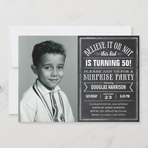 Believe it Old Photo Birthday Surprise Invitations - Believe it or not old photo surprise birthday party invitations with a unique chalkboard design.  Upload an old school photo, or a childhood picture from a photo album.  Customize the wording for your party needs.