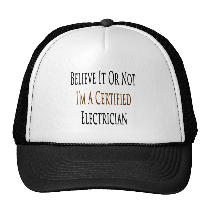 Believe It Or Not I'm A Certified Electrician Hat