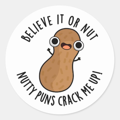 Believe It Or Not Nutty Puns Crack Me Up Food Pun  Classic Round Sticker