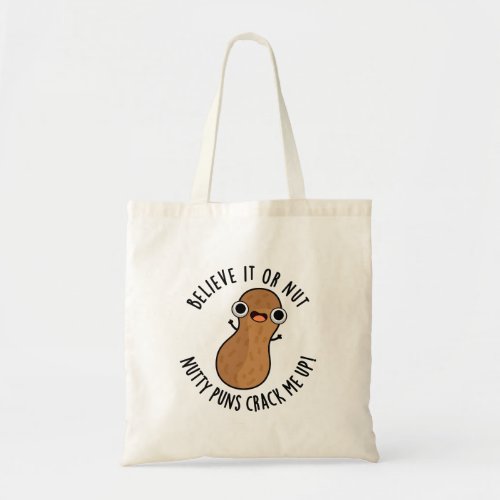 Believe It Or Not Nutty Puns Crack Me Up Food Pun  Tote Bag