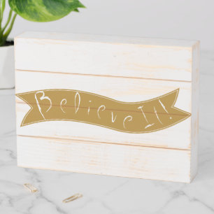 Believe It Quote Wood Box Sign