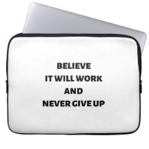 Believe it will work and never give up