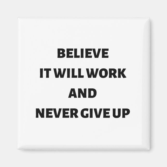 Believe it will work and never give up magnet (Front)