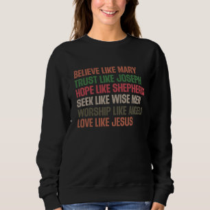 Believe Like Mary Christian Faith-Based Religious Sweatshirt
