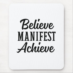 BELIEVE MANIFEST ACHIEVE MOUSE PAD