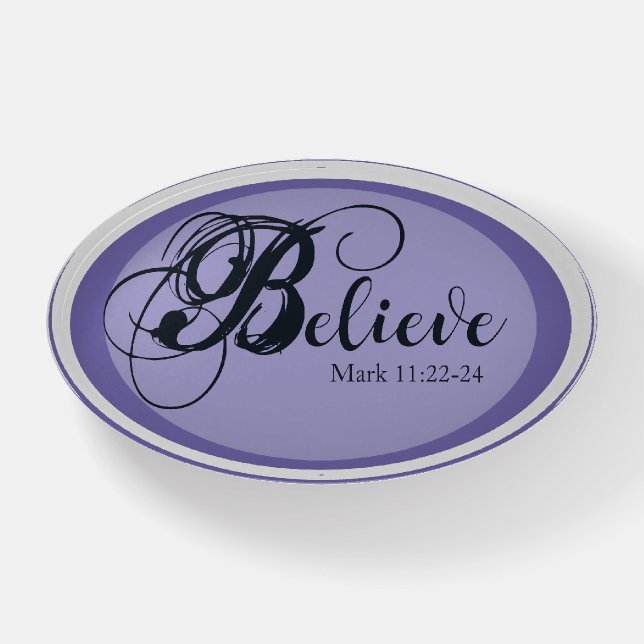Believe - Mark 11:22-24 Paperweight (Front)