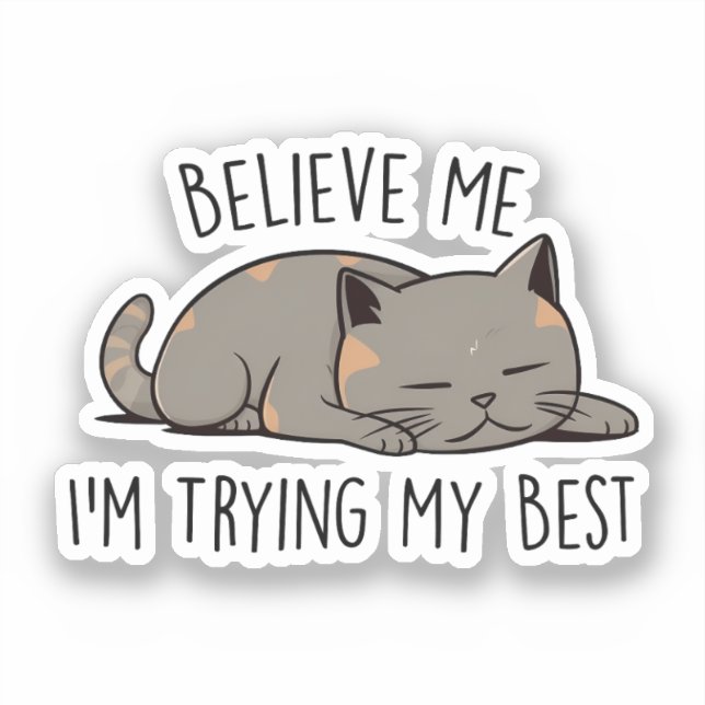 Believe Me, I’m Trying My Best – Sleeping Cat Sticker (Front)