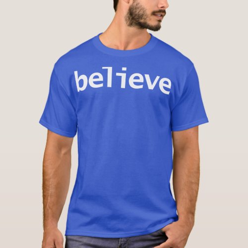 Believe Minimal Typography White Text T_Shirt
