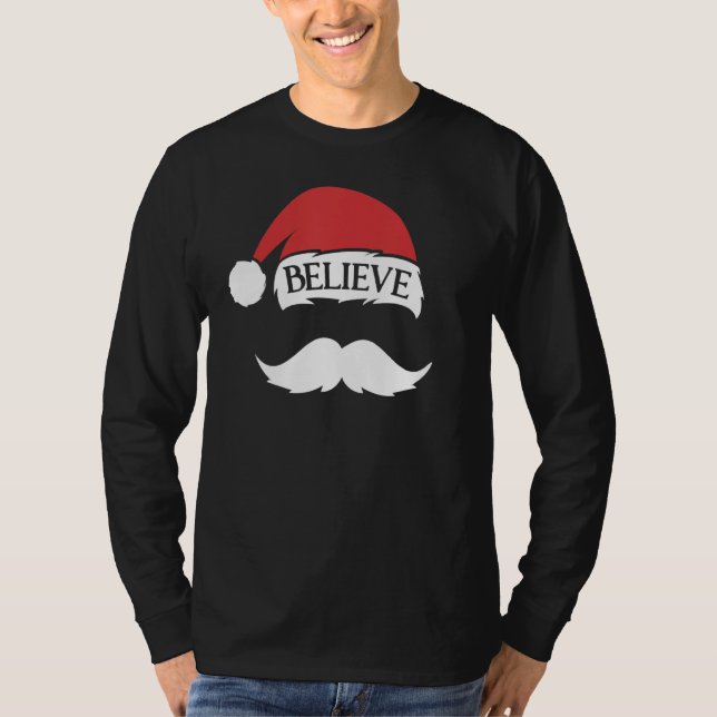 Believe Mustache Santa Hat Cap Family Christmas Fu T-Shirt (Front)