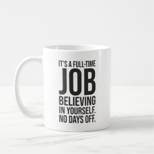 Believe, No Days Off - Success, Gym, Hustle, Grind Coffee Mug