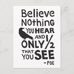 "Believe Nothing You Hear..." Quote by Poe Postcard