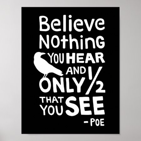 "believe Nothing You Hear..." Quote By Poe Poster