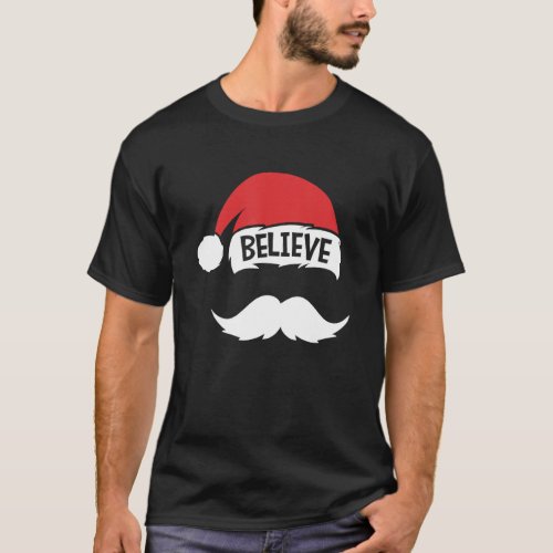 Believe  On Santa Hat Mustache Family Reunion Chri T_Shirt