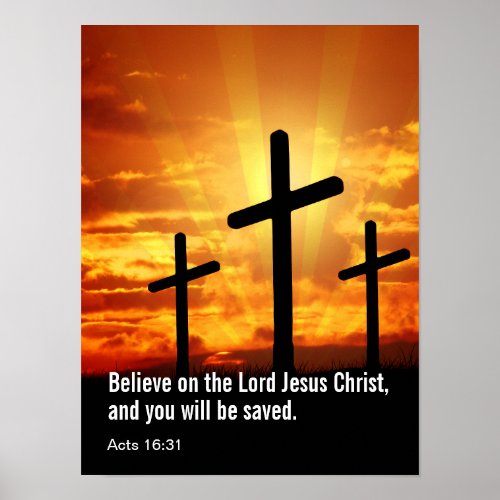 Believe on the Lord Jesus Christ and you will be  Poster