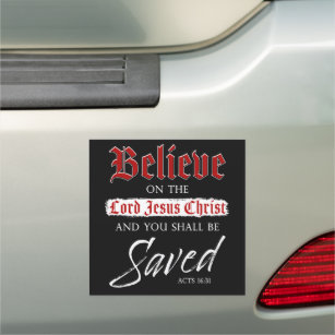 Believe on The Lord Jesus Christ Be Saved Faith  Car Magnet