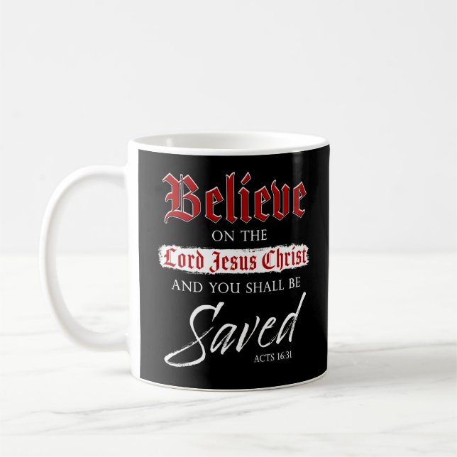 Believe on The Lord Jesus Christ Be Saved Faith   Coffee Mug (Left)