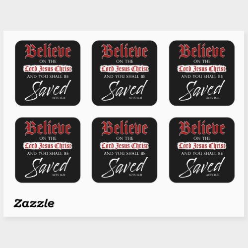 Believe on The Lord Jesus Christ Be Saved Faith   Square Sticker