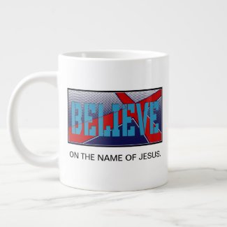 Believe On The Name of Jesus Word Art Giant Coffee Mug