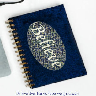 Believe Over Panes  Paperweight