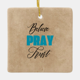 Believe, Pray and Trust, Christian Ceramic Ornament
