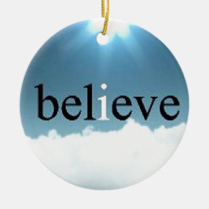 Believe Quote Ceramic Ornament