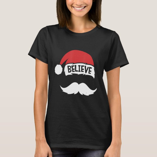 Believe Quote On Santa Hat Mustache Family Reunion T-Shirt (Front)