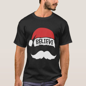 Believe Quote On Santa Hat Mustache Family T-Shirt