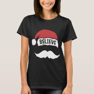 Believe Quote Santa Hat Mustache Family Reunion Ch T-Shirt