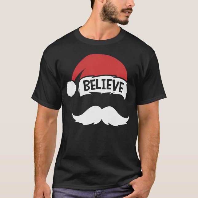 Believe Quote Santa Hat Mustache Family Reunion Ch T-Shirt (Front)