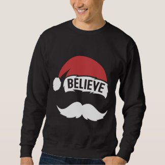 Believe Santa Hat Cap White Mustache Family Christ Sweatshirt