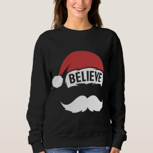 Believe Santa Hat Cap White Mustache Family Christ Sweatshirt
