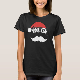 Believe Santa Hat Cap White Mustache Family Christ T-Shirt