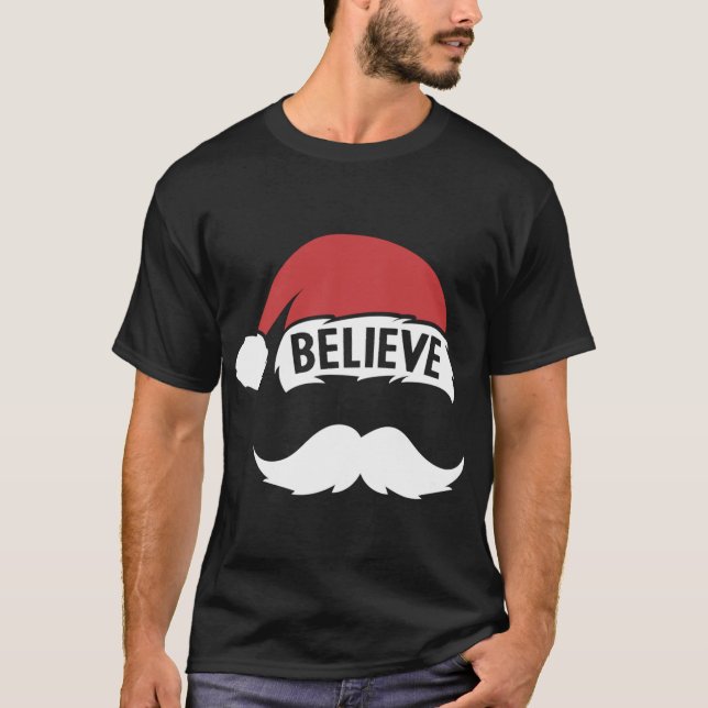 Believe Santa Hat Cap White Mustache Family Christ T-Shirt (Front)