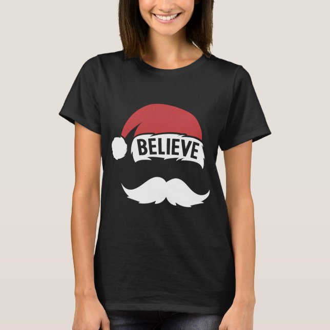 Believe Santa Hat Cap White Mustache Family Christ T-Shirt (Front)