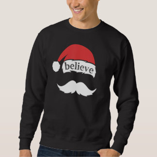 Believe Santa Hat Family Christmas White Mustache Sweatshirt