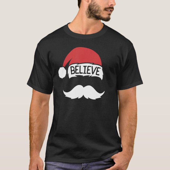 Believe Santa Hat Mustache Family Christmas T-Shirt (Front)