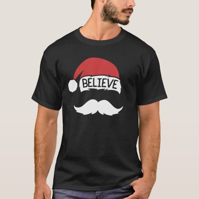 Believe Santa Hat Mustache Funny Family Christmas T-Shirt (Front)