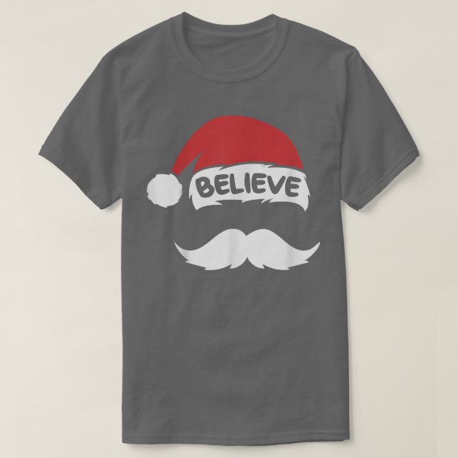 Believe Santa Hat Quote With Mustache Christmas Fa T-Shirt (Design Front)