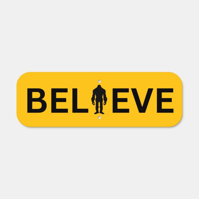 Believe Sign - Bigfoot Sign - Sasquatch Warning -  (Front)