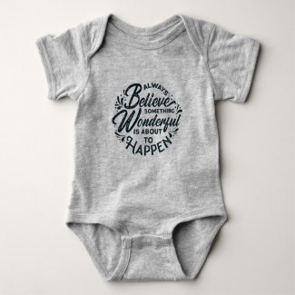 Believe Something Wonderful to Happen   Baby Bodysuit