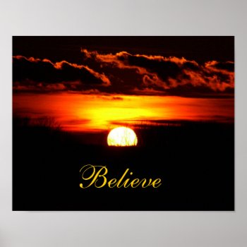 Believe Sunrise Poster by deemac1 at Zazzle