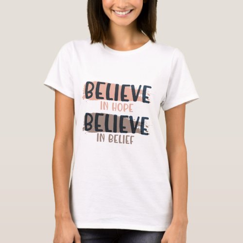 BELIEVE _ Ted lasso quotes  I believe in hope I  T_Shirt