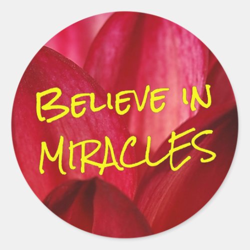 Believe that you can make miracles happen 2 classic round sticker