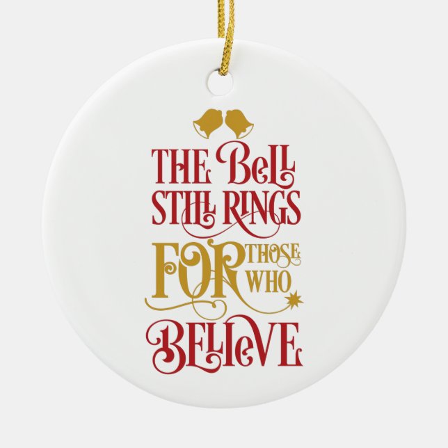Believe | The Bell Still Rings Christmas Ceramic Ornament (Front)