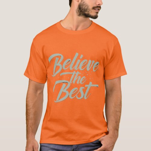 Believe the Best T_Shirt
