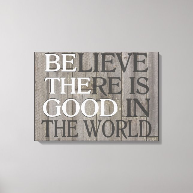 Believe there is good in the world canvas (Front)