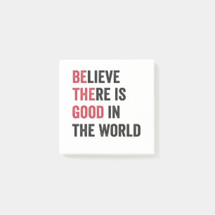 Believe there is Good in The World Motivational Post-it Notes