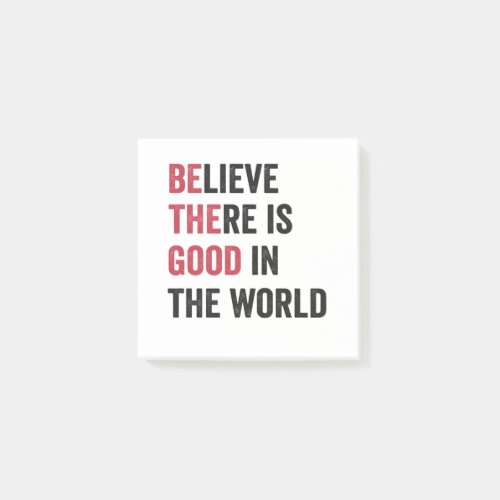 Believe there is Good in The World Motivational Post_it Notes