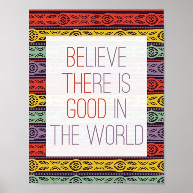 Believe There is Good in the World Poster (Front)