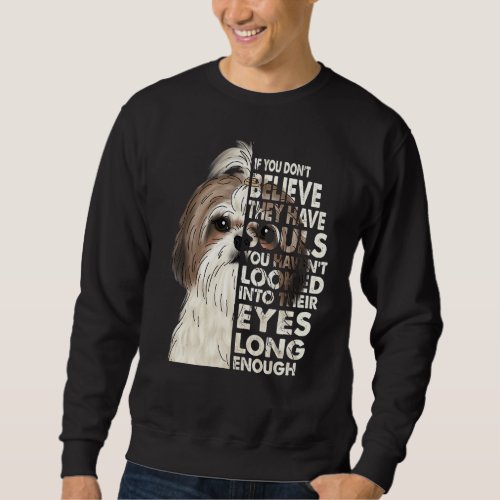 Believe They Have Souls Vintage Shih Tzu Face Dog  Sweatshirt